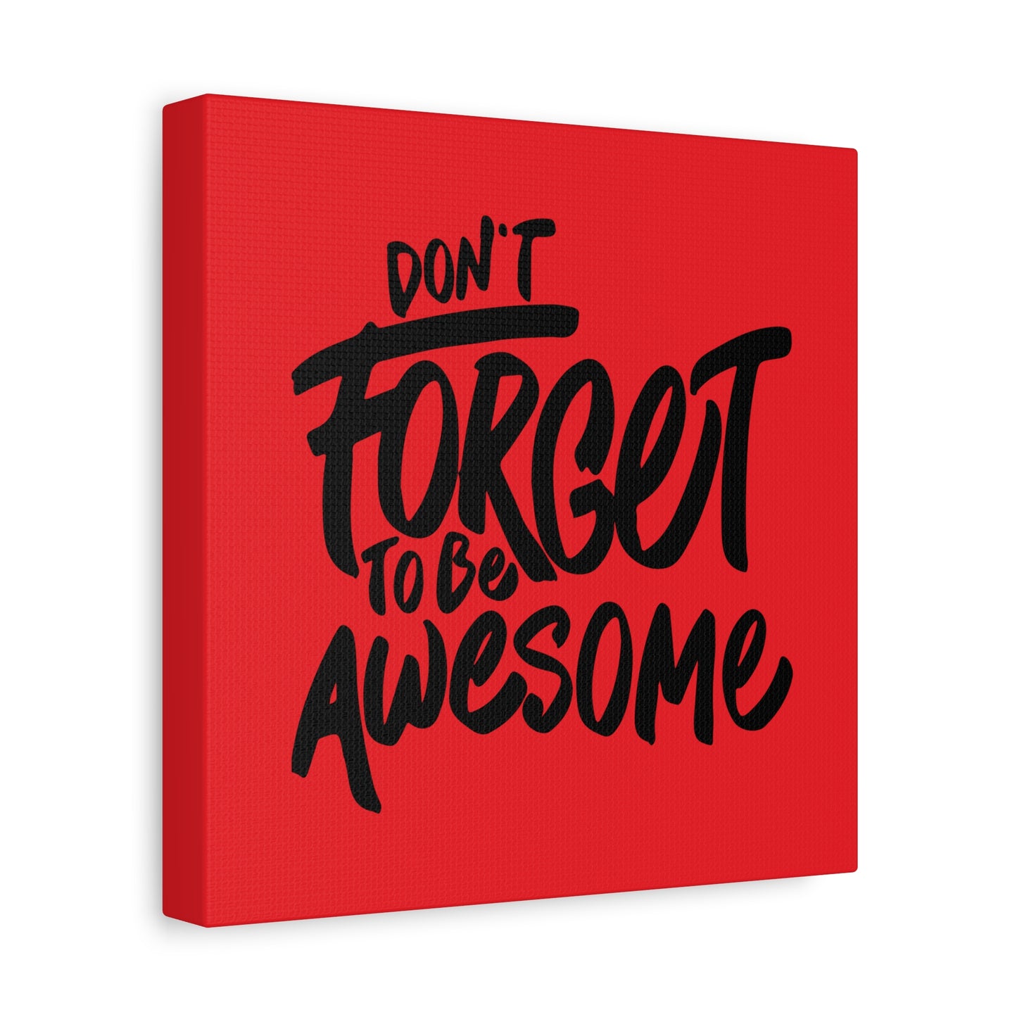 Don't Forget To Be Awesome Matte Canvas, Stretched, 1.25"