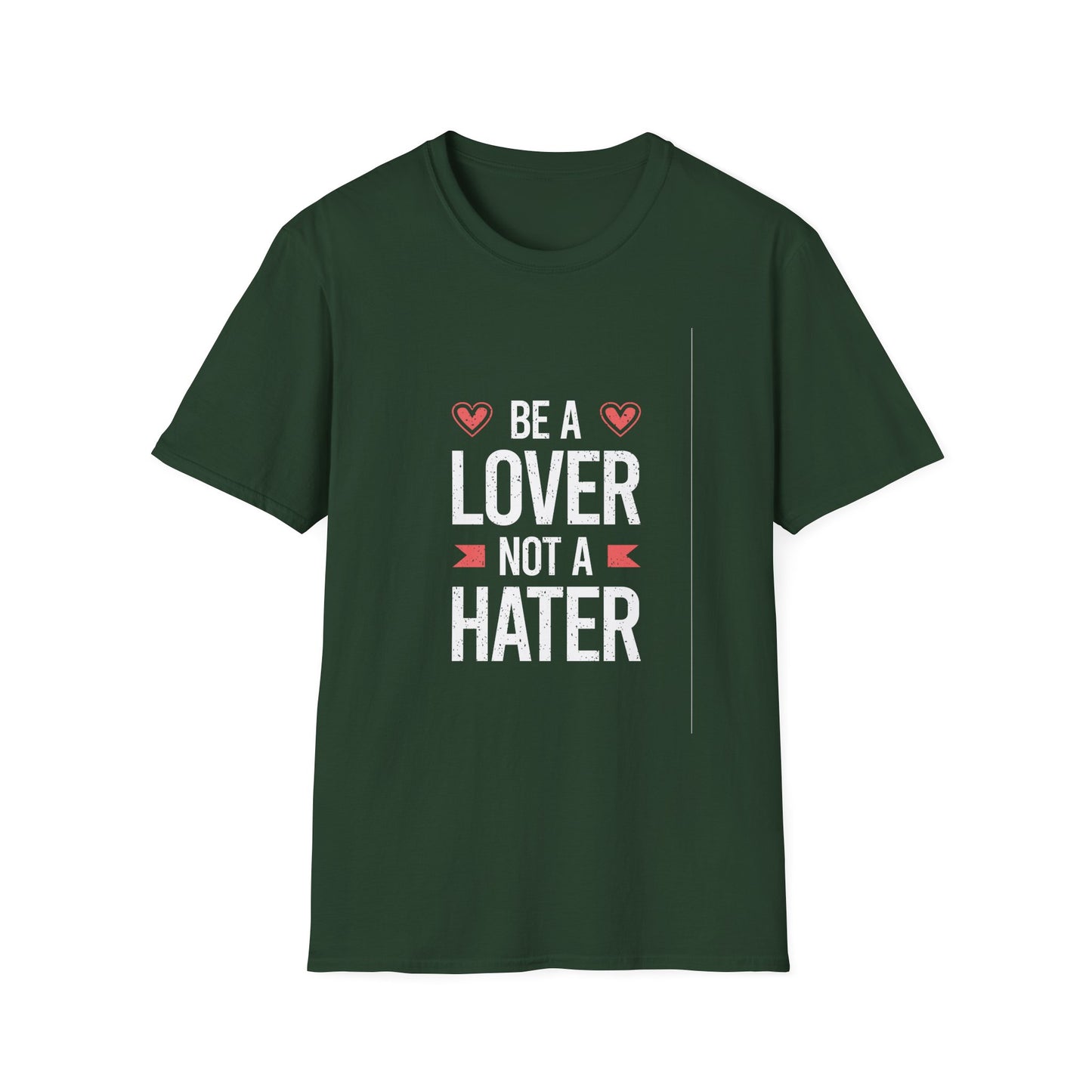 Be A Lover Not A Hater Unisex Softstyle T-Shirt