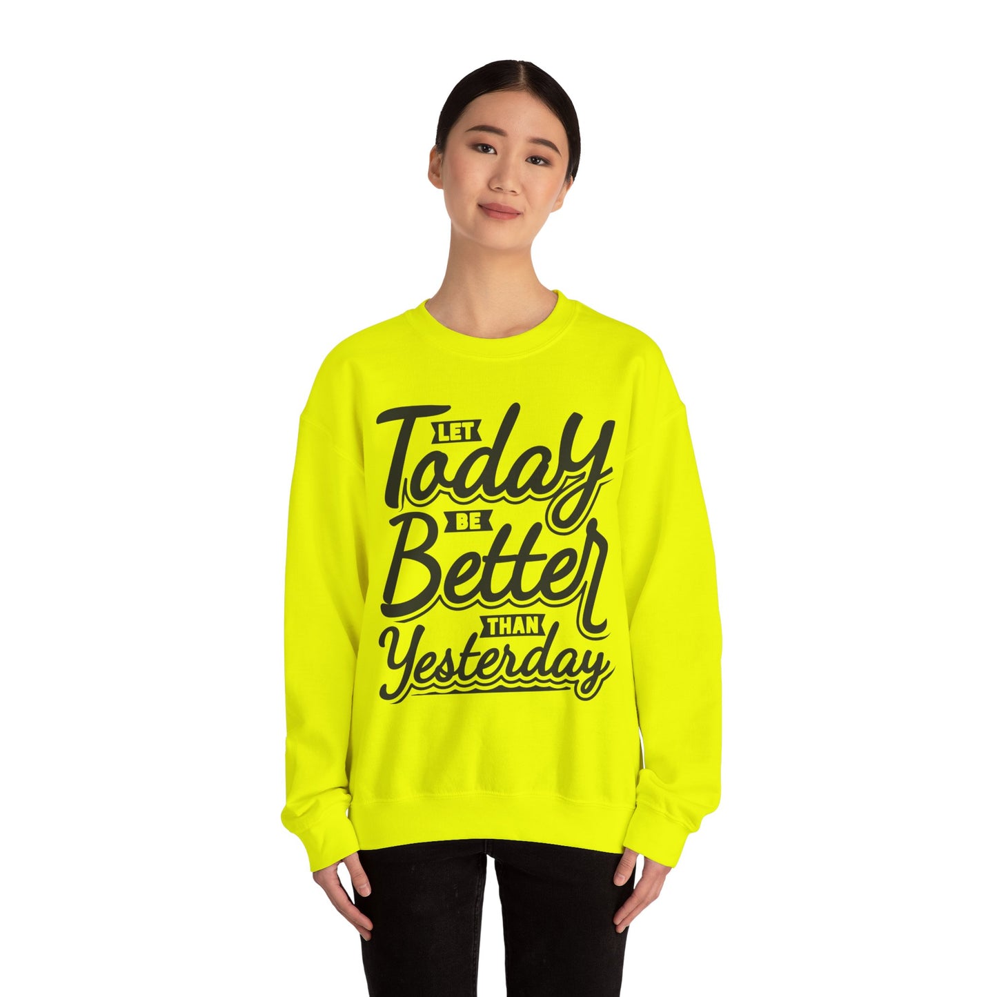 Let Today Be Better Than Yesterday Unisex Heavy Blend™ Crewneck Sweatshirt