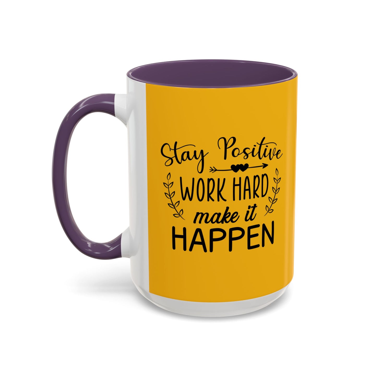 Stay Positive Work Hard Make It Happen Accent Coffee Mug (11, 15oz)