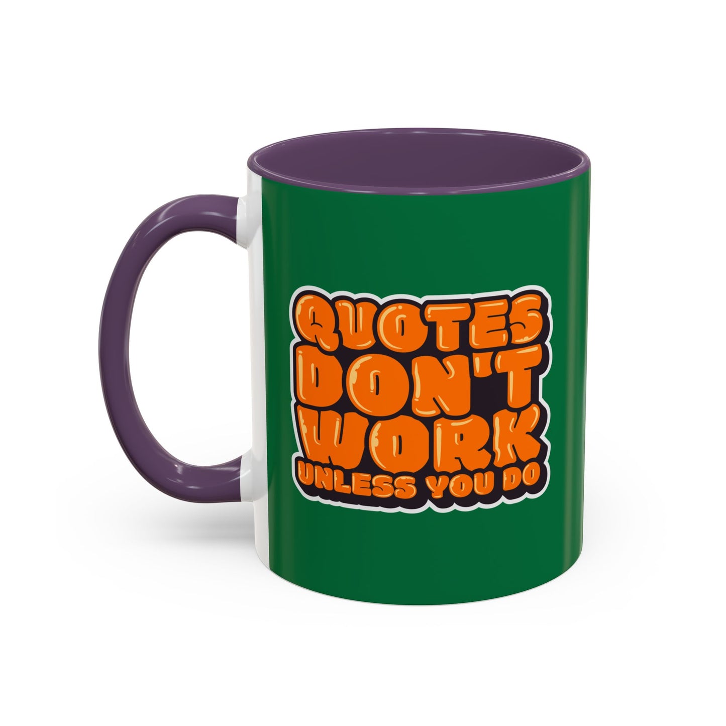 Quotes Don't Work Unless You Do Accent Coffee Mug (11, 15oz)