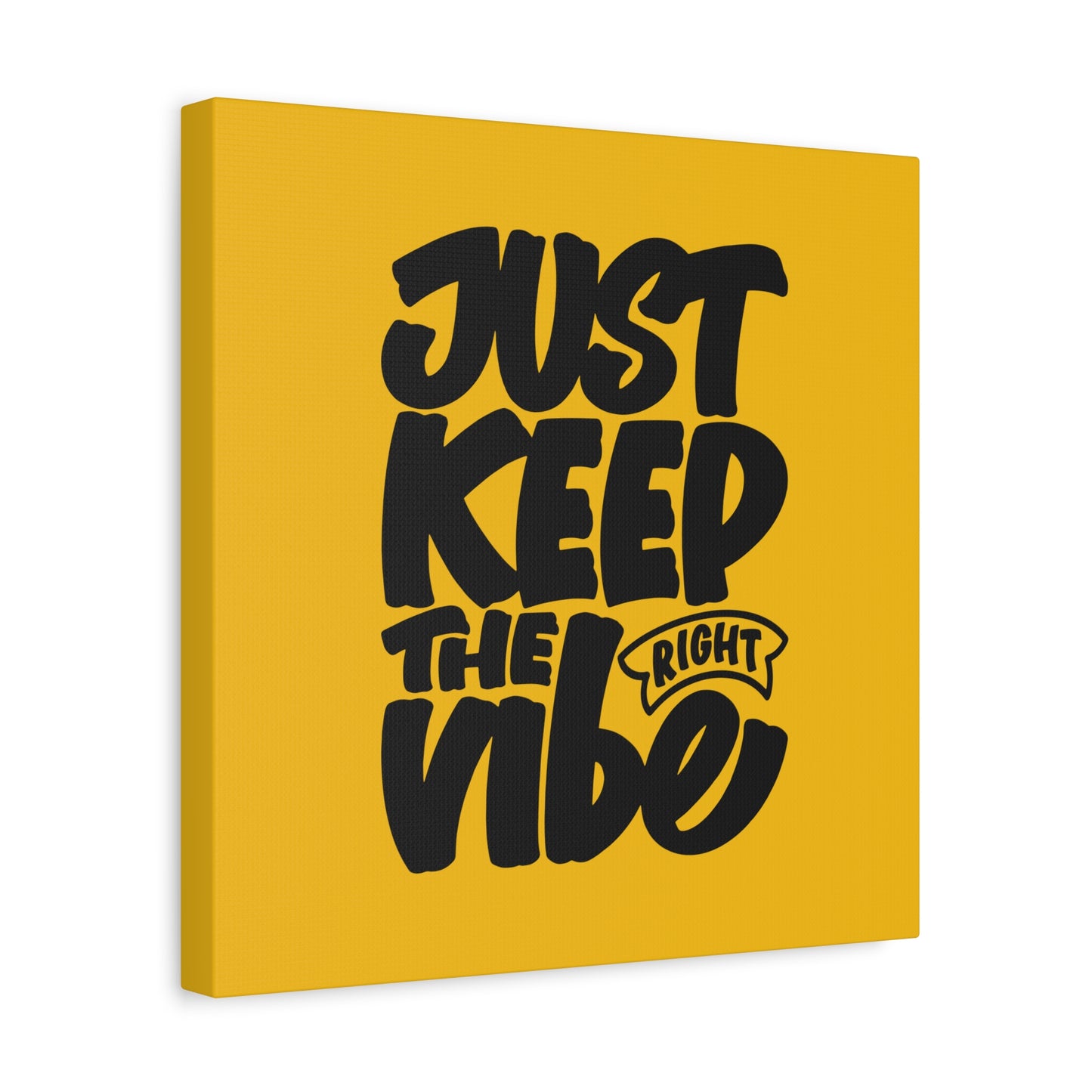 Just Keep The Right Vibe Matte Canvas, Stretched, 1.25"