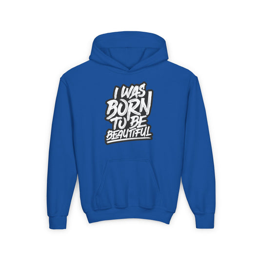 I Was Born To Be Beautiful Youth Heavy Blend Hooded Sweatshirt
