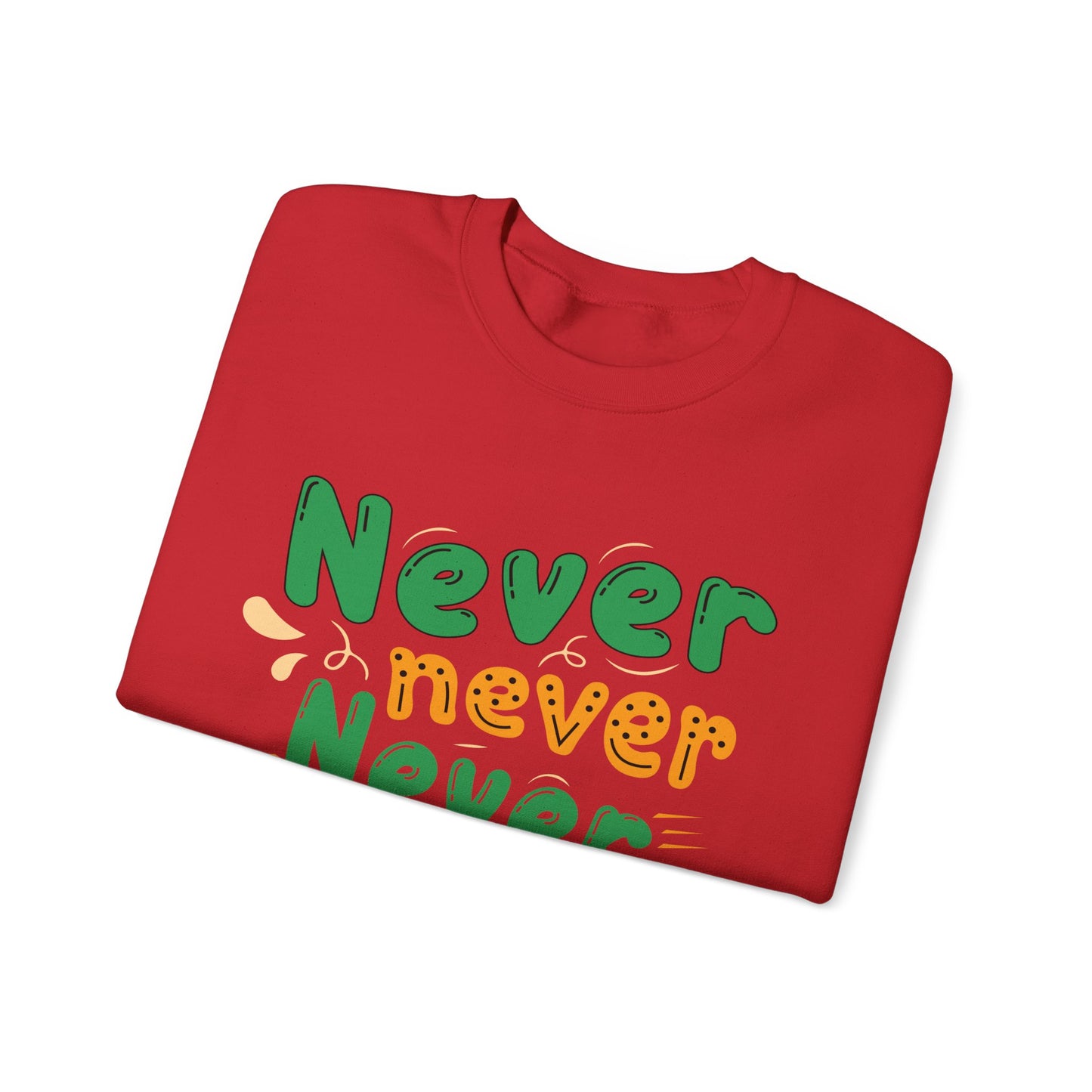 Never Never Never Give Up Unisex Heavy Blend™ Crewneck Sweatshirt
