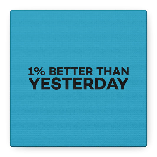 1% Better Than Yesterday Matte Canvas, Stretched, 1.25"