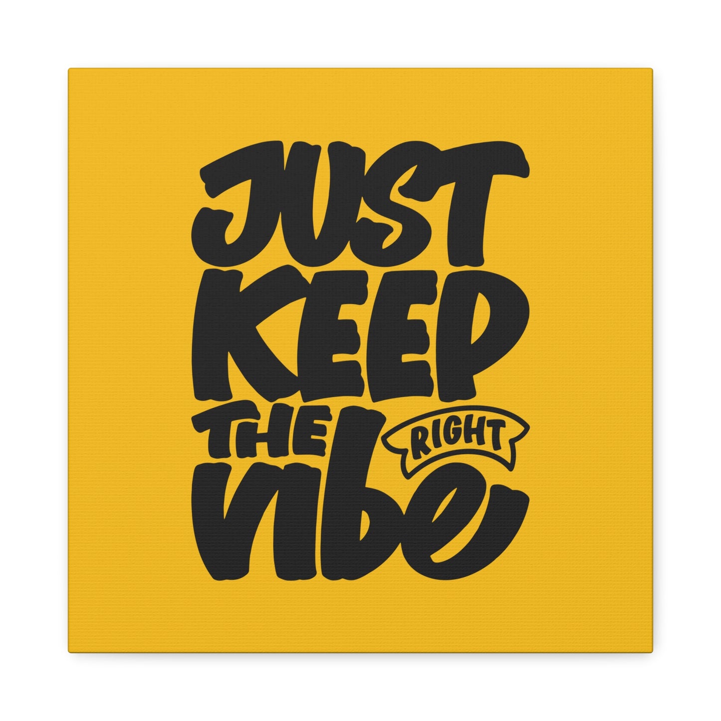 Just Keep The Right Vibe Matte Canvas, Stretched, 1.25"