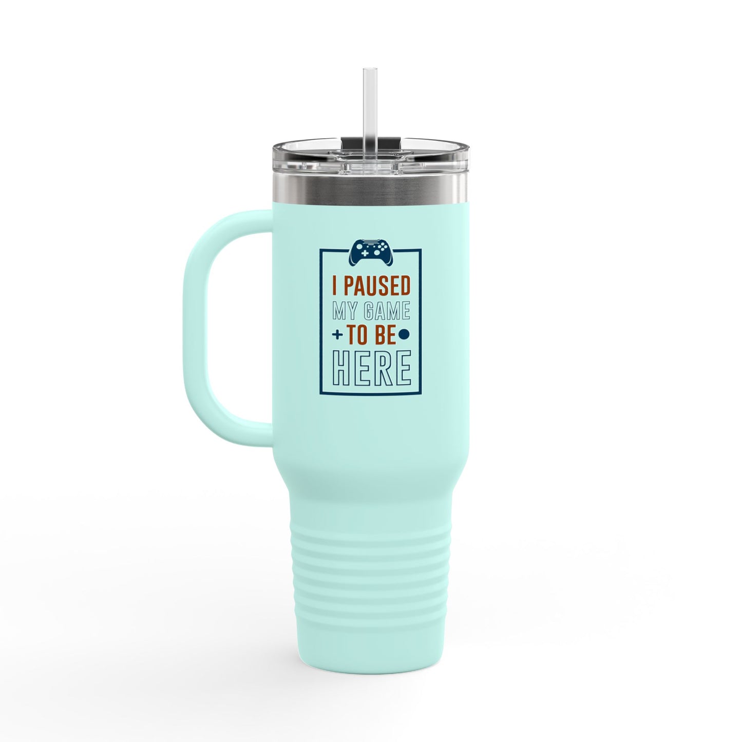 I Pushed My Game To Be Here Insulated Travel Mug, 40oz