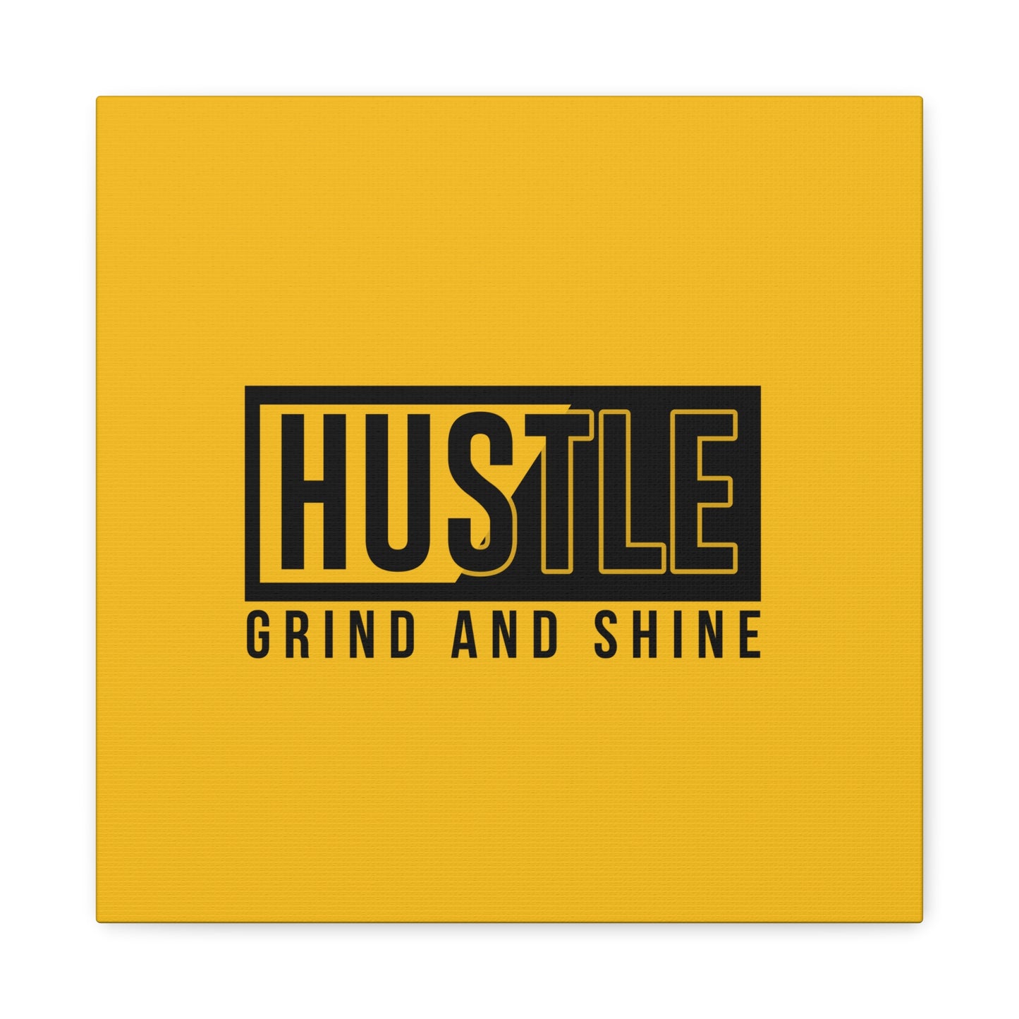 Hustle Grind And Shine Matte Canvas, Stretched, 1.25"