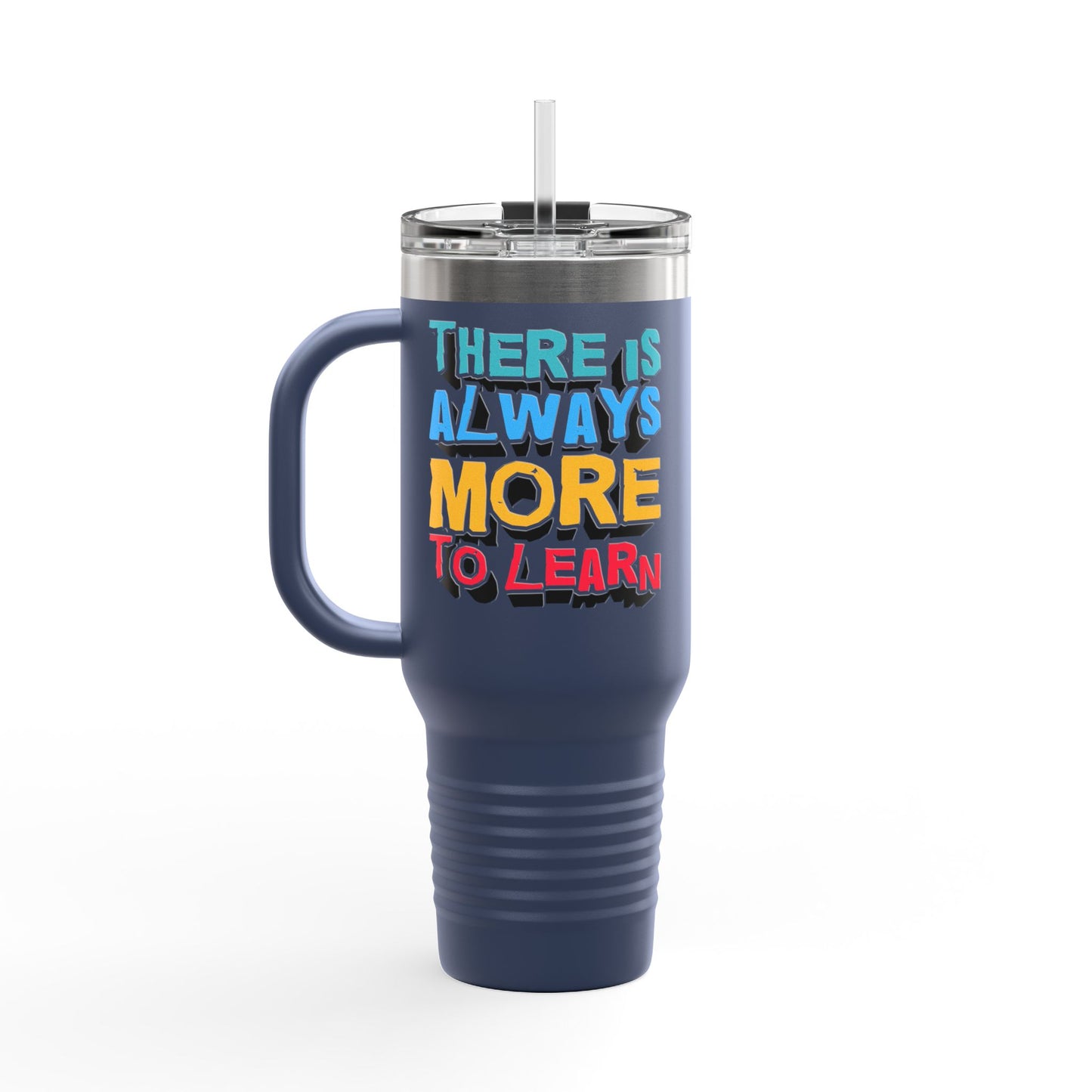 There Is Always More To Learn Insulated Travel Mug, 40oz