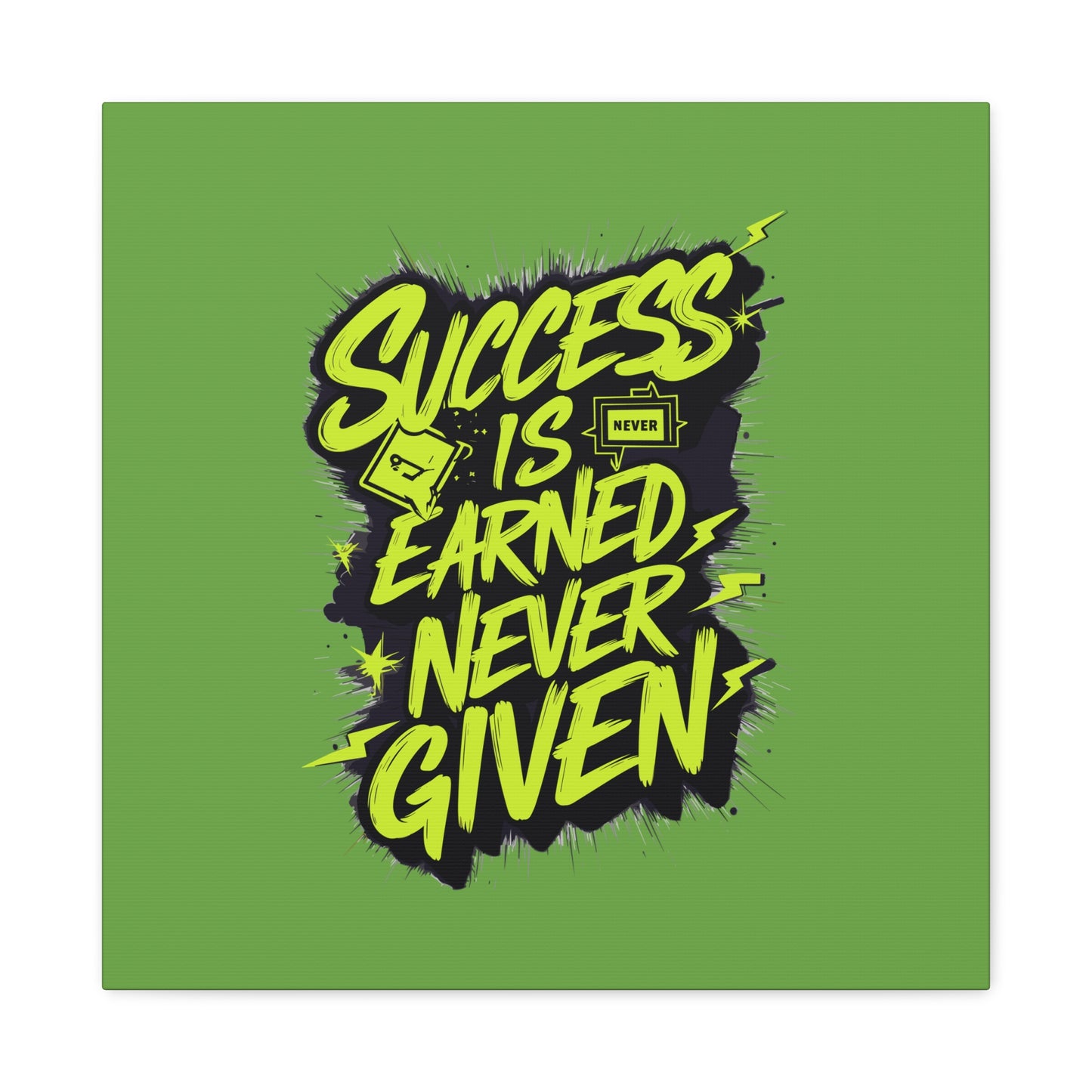 Success Is Never Earned Never Given Matte Canvas, Stretched, 1.25"
