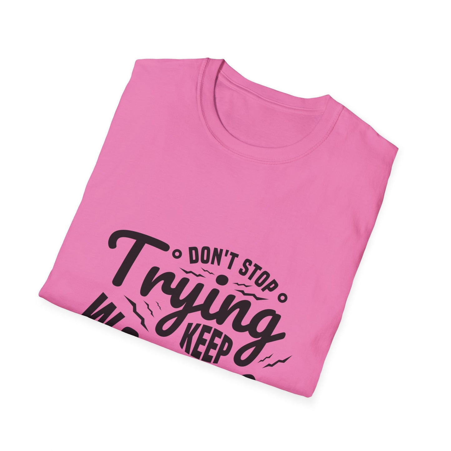Don't Trying Keep Working Unisex Softstyle T-Shirt