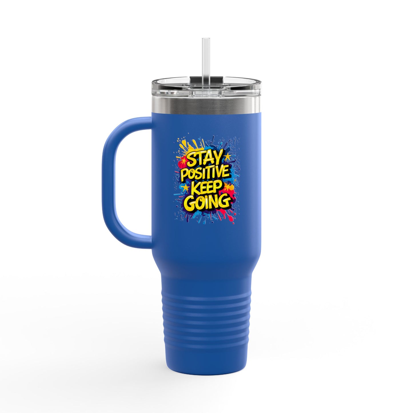 Stay Positive Keep Going Insulated Travel Mug, 40oz