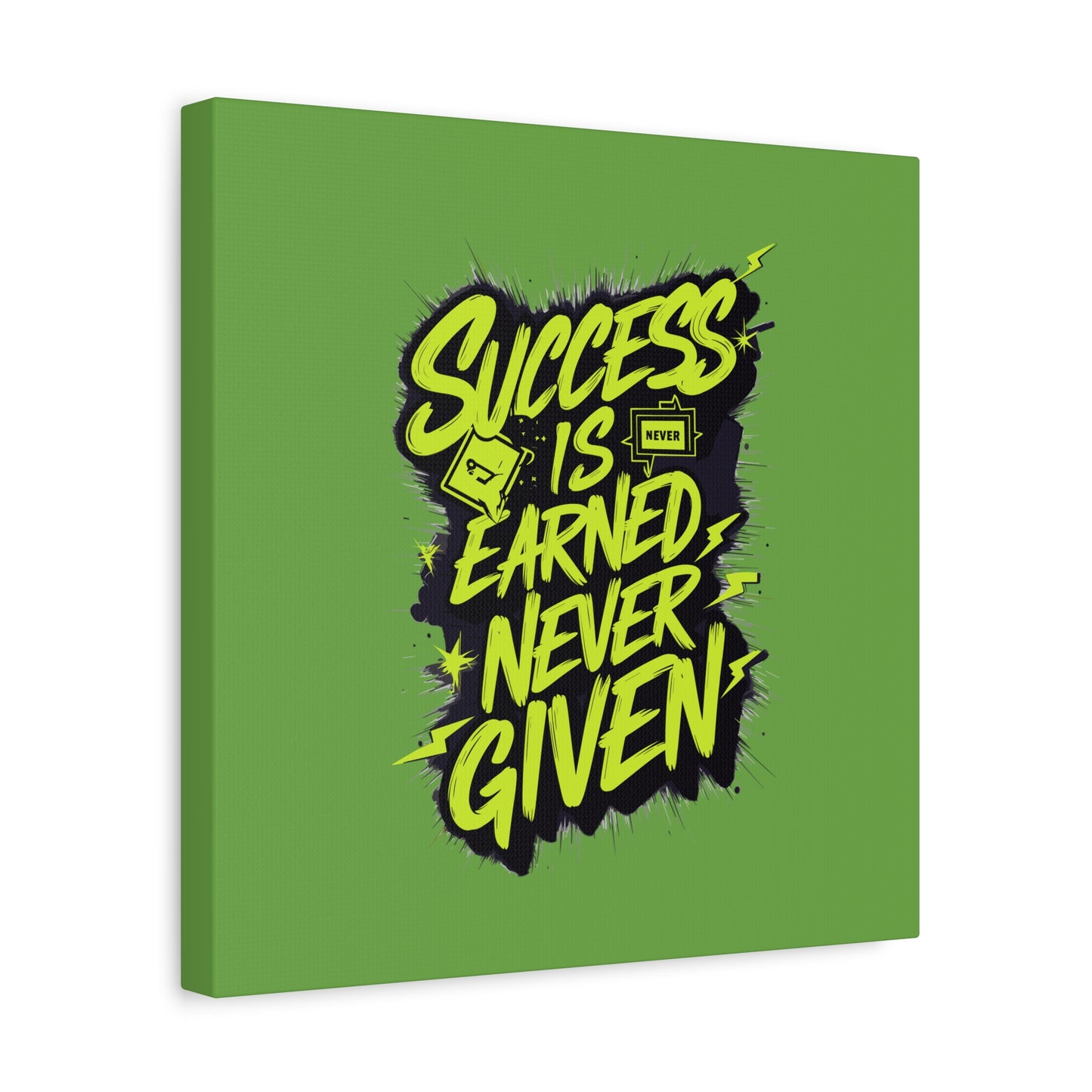Success Is Never Earned Never Given Matte Canvas, Stretched, 1.25"