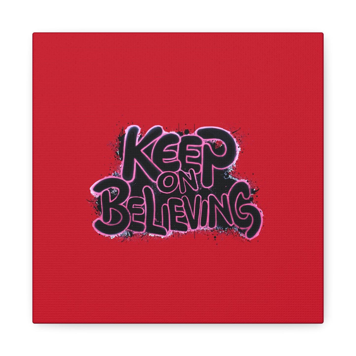 Keep On Believing Matte Canvas, Stretched, 1.25"