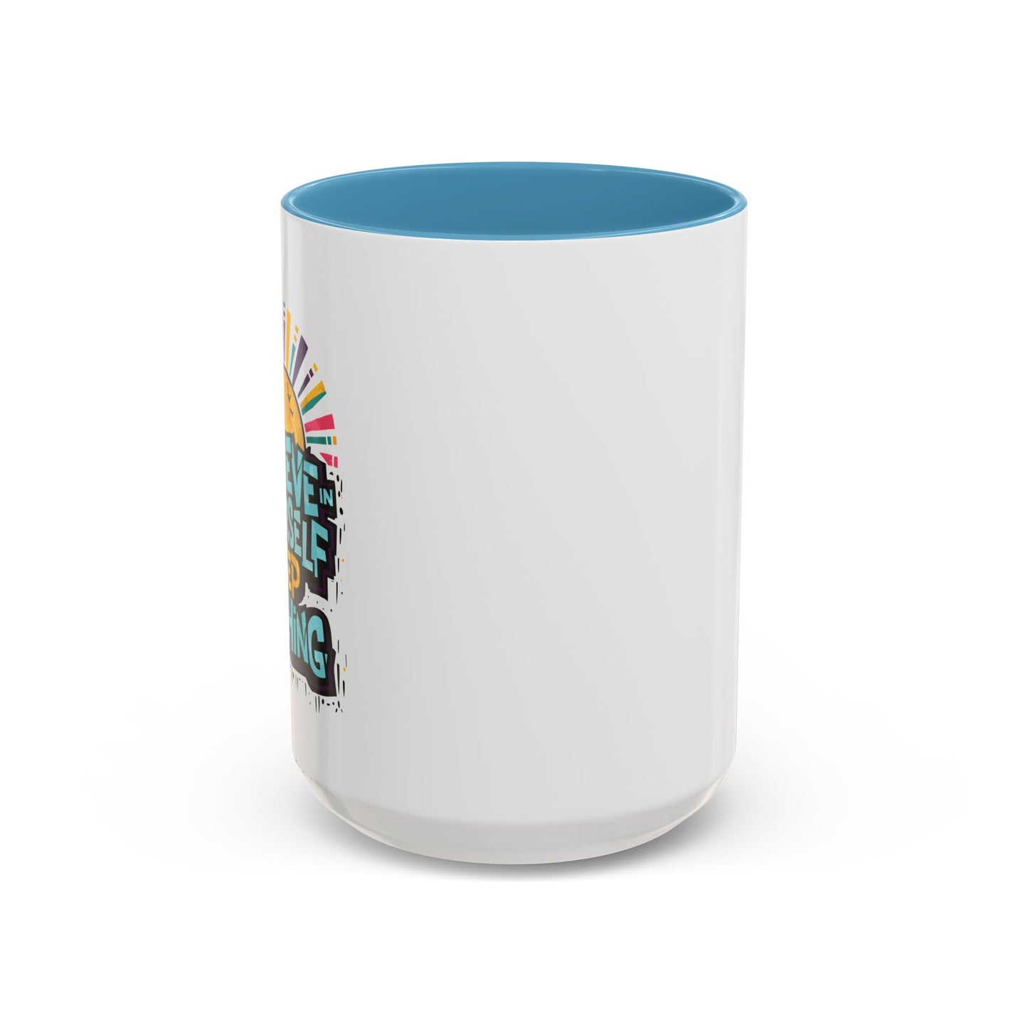 Believe In Yourself Keep Pushing Accent Coffee Mug (11, 15oz)