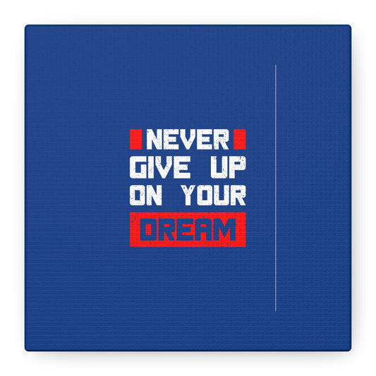 Never Give Up On Your Dream Matte Canvas, Stretched, 1.25"