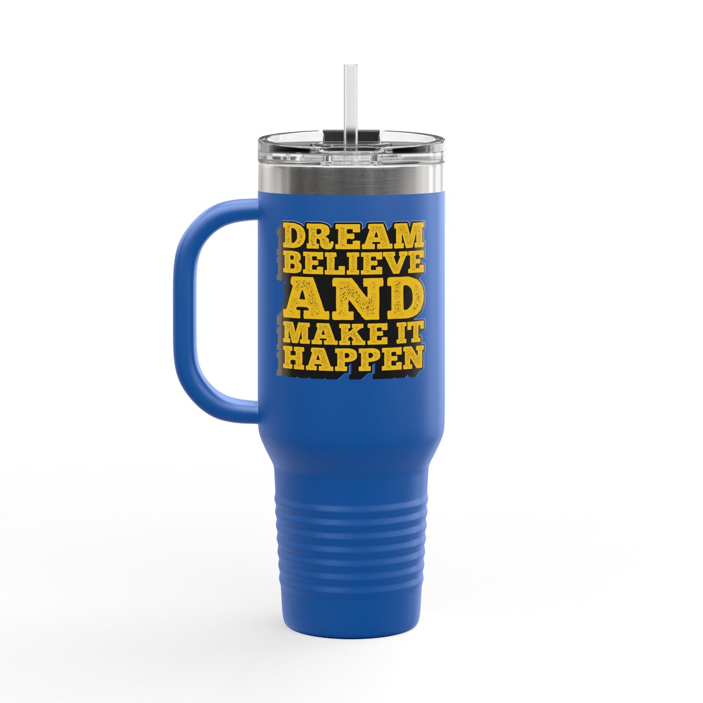 Dream Believe And Make It Happen Insulated Travel Mug, 40oz