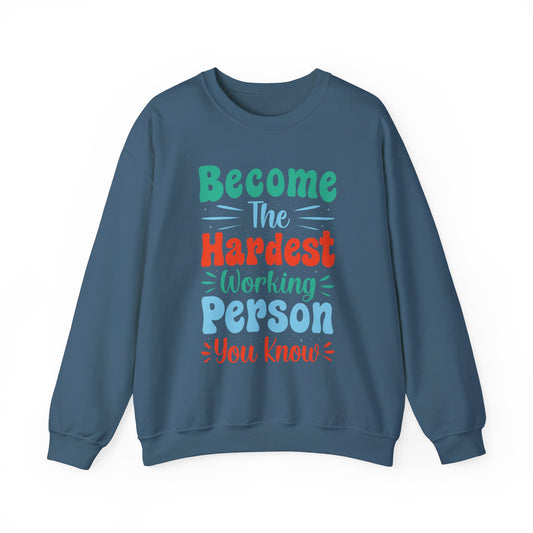 Become The Hardest Working Person You Known Unisex Heavy Blend™ Crewneck Sweatshirt