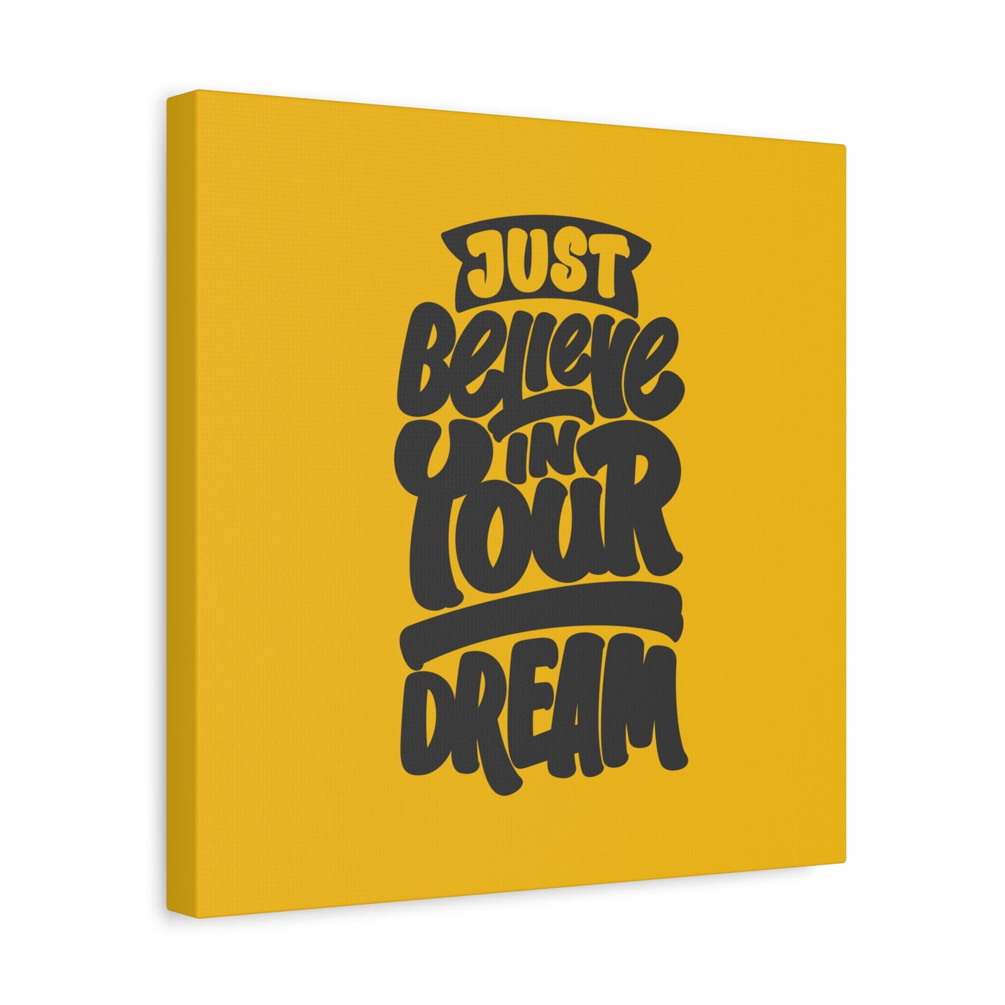 Just Believe In Your Dream Matte Canvas, Stretched, 1.25"