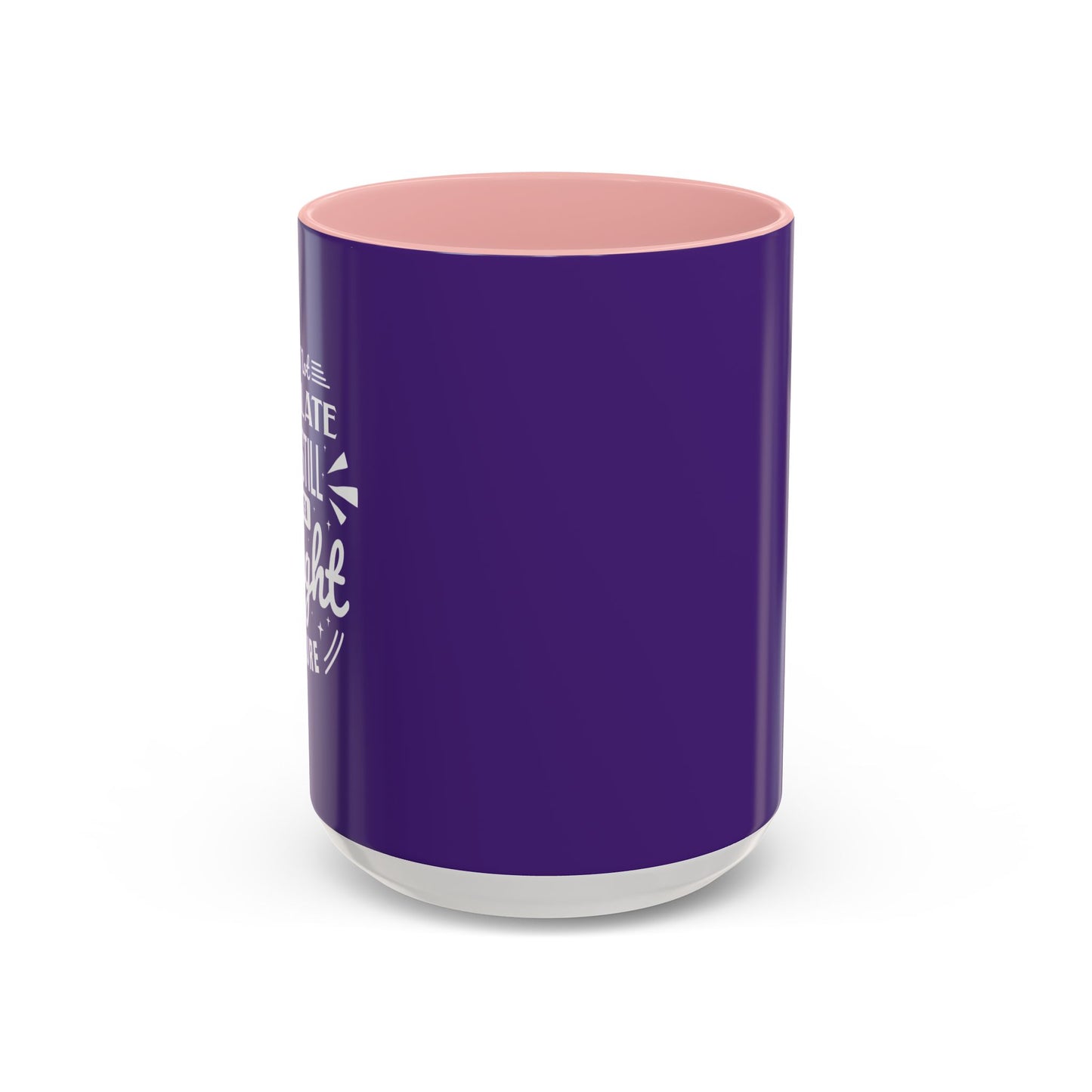 It's Not Too Late You Still Have A Bright Future Accent Coffee Mug (11, 15oz)