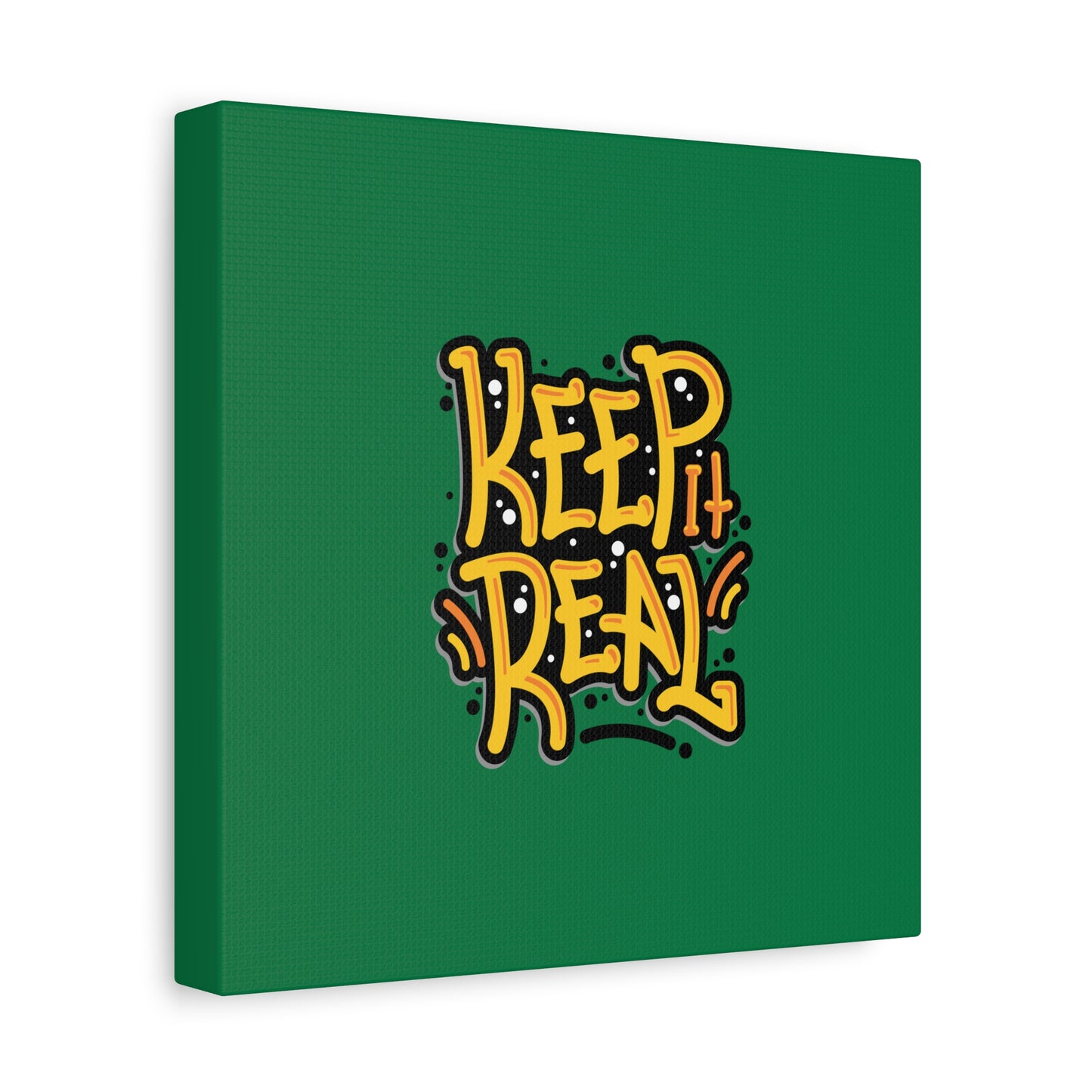 Keep It Real Matte Canvas, Stretched, 1.25"