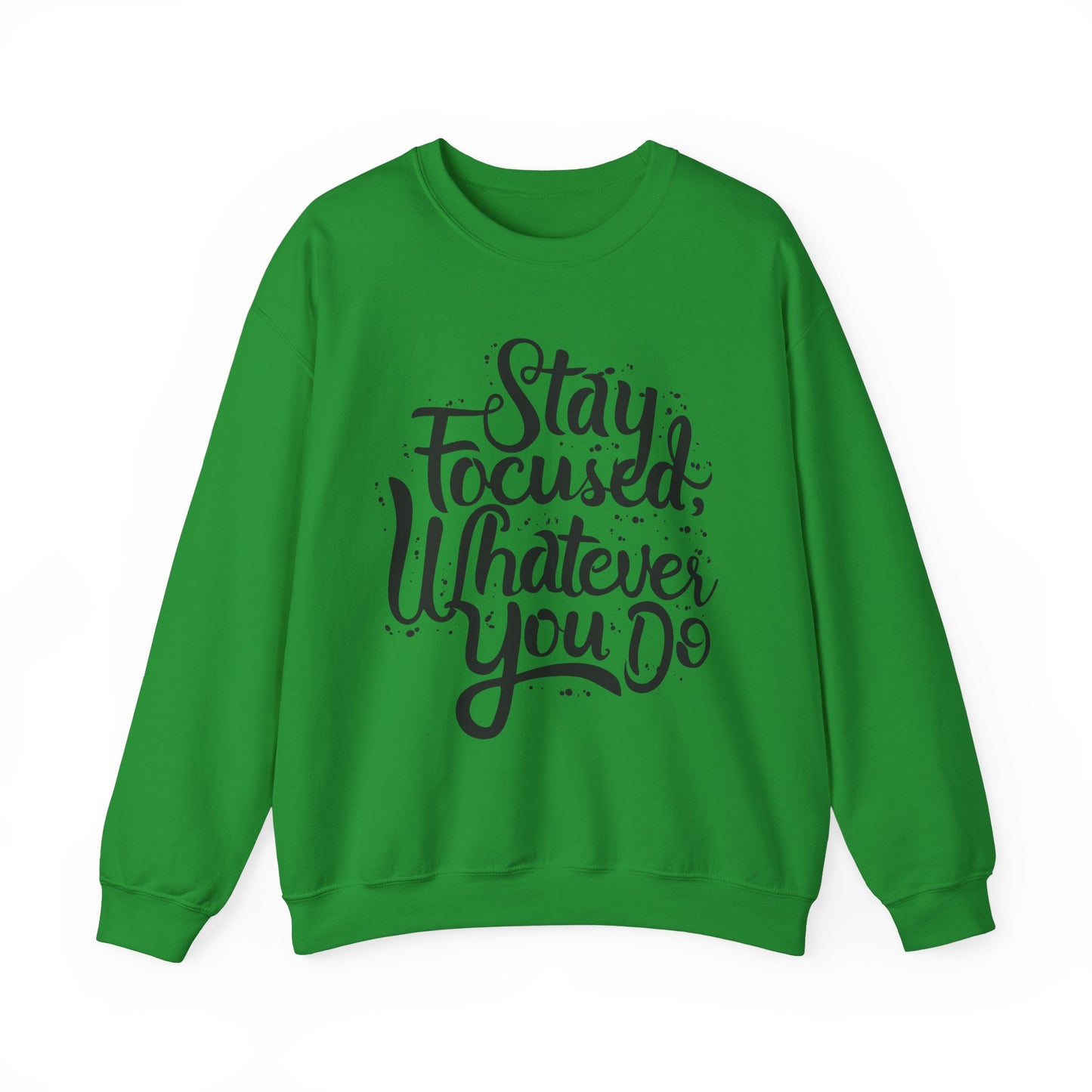 Stay Focuse Whatever You Do Unisex Heavy Blend™ Crewneck Sweatshirt