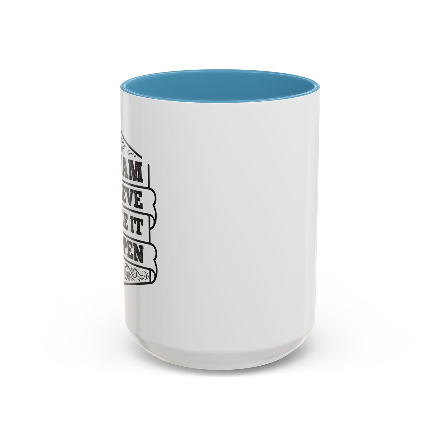 Dream Believe Make It Happen Accent Coffee Mug (11, 15oz)