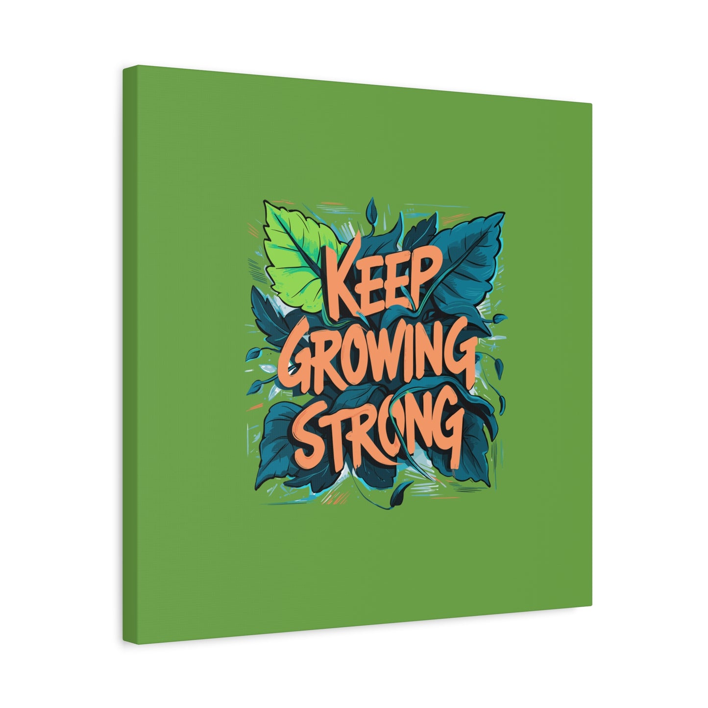 Keep Growing Strong Matte Canvas, Stretched, 1.25"