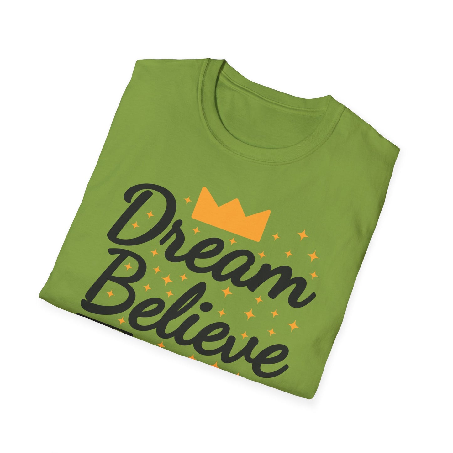 Dream Believe And Make It  Happen Unisex Softstyle T-Shirt