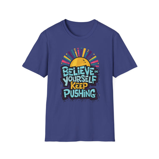 Believe In Yourself Keep Pushing Unisex Softstyle T-Shirt