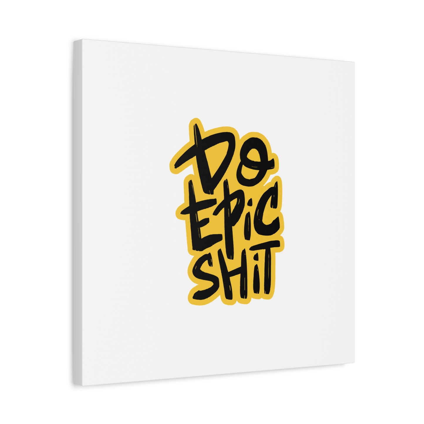 Do Epic Shit Matte Canvas, Stretched, 1.25"