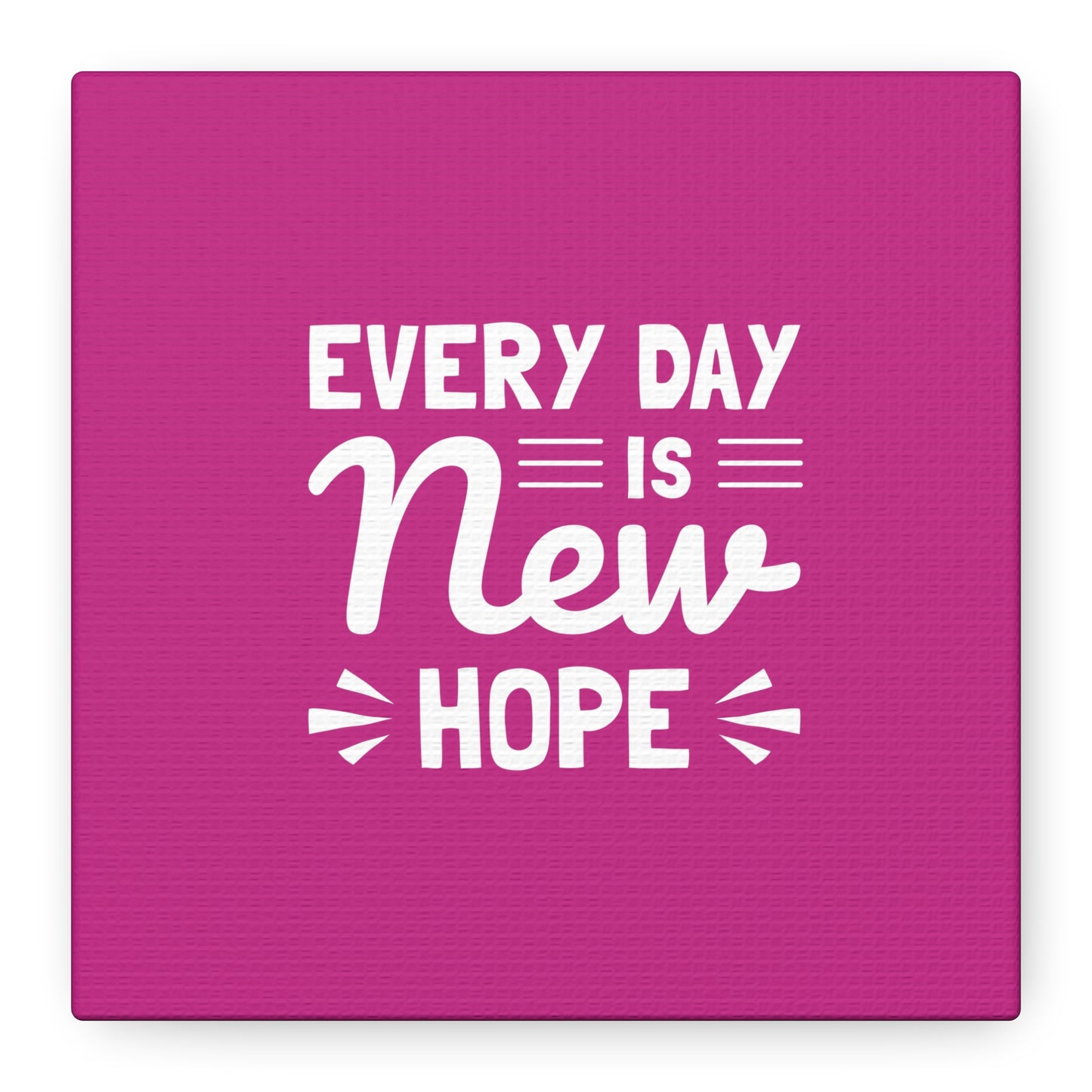 Everyday Is New Hope Matte Canvas, Stretched, 1.25"