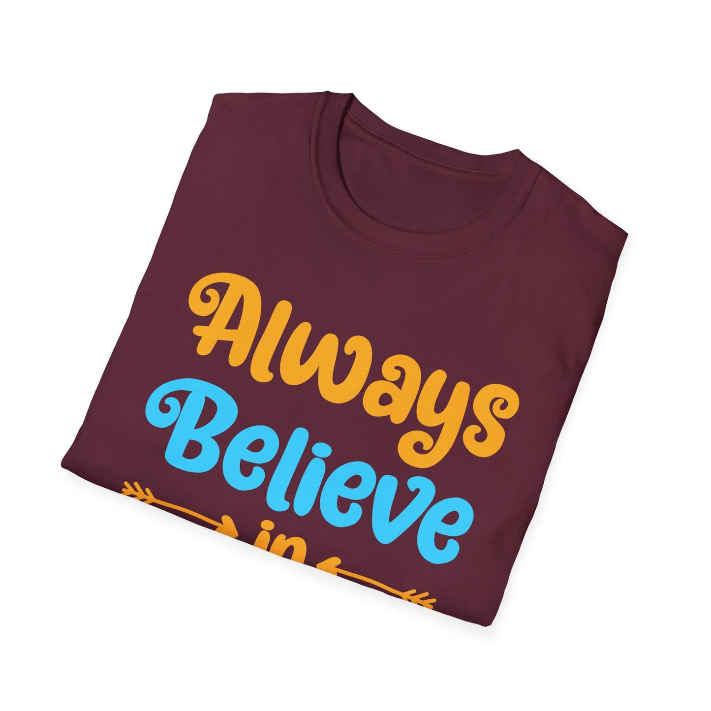 Always Believe in Yourself Unisex Softstyle T-Shirt
