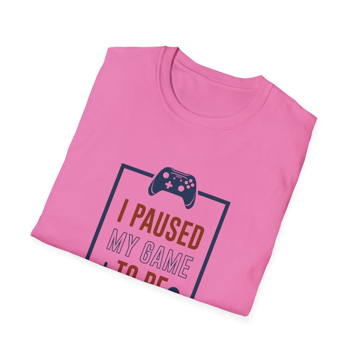 I Pushed My Game To Be Here Unisex Softstyle T-Shirt
