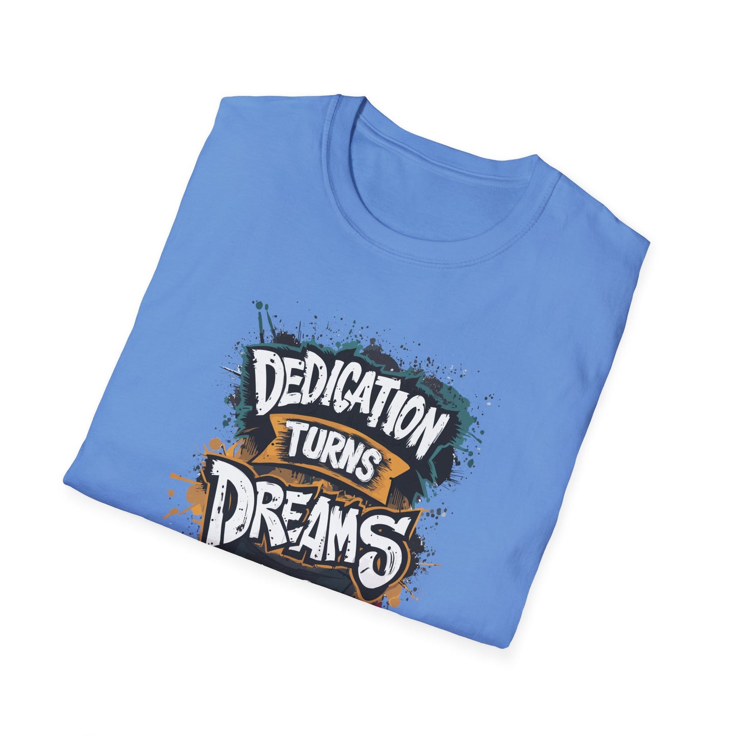 Dedication Turns Dreams Into Reality Unisex Softstyle T-Shirt