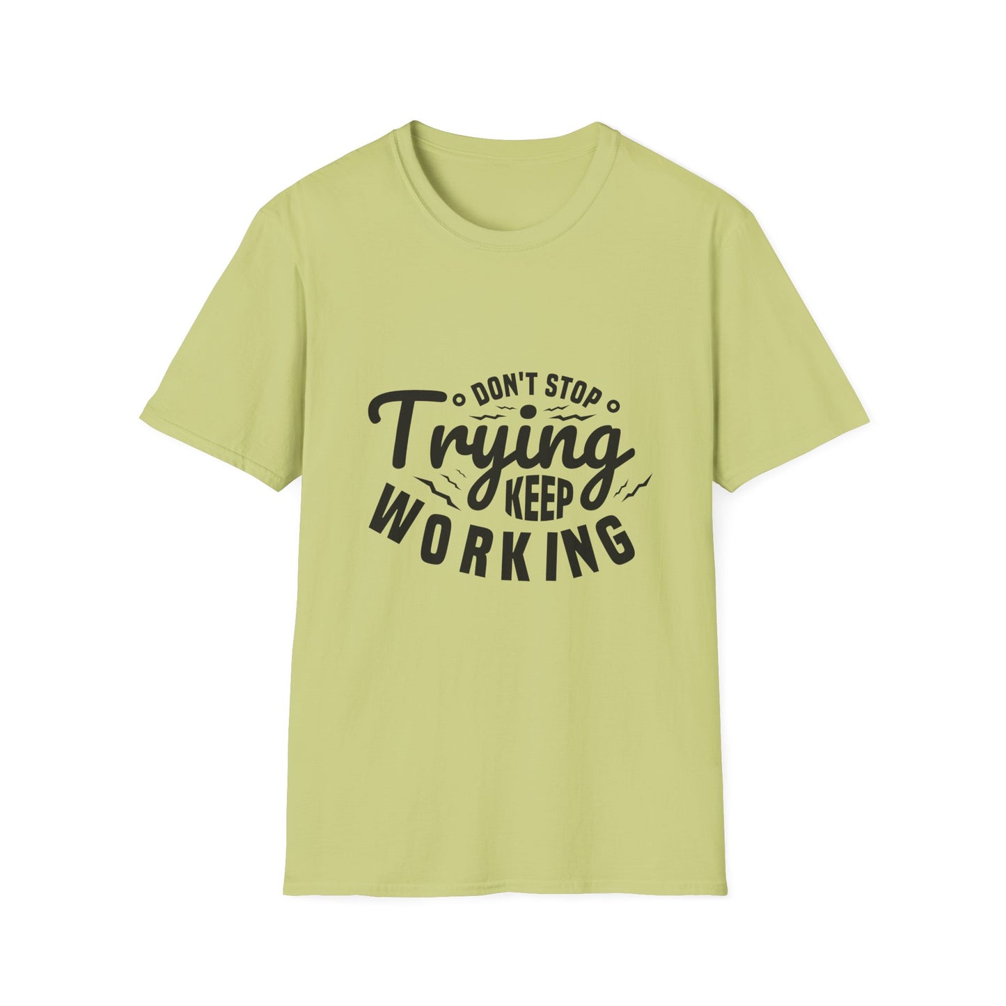 Don't Trying Keep Working Unisex Softstyle T-Shirt
