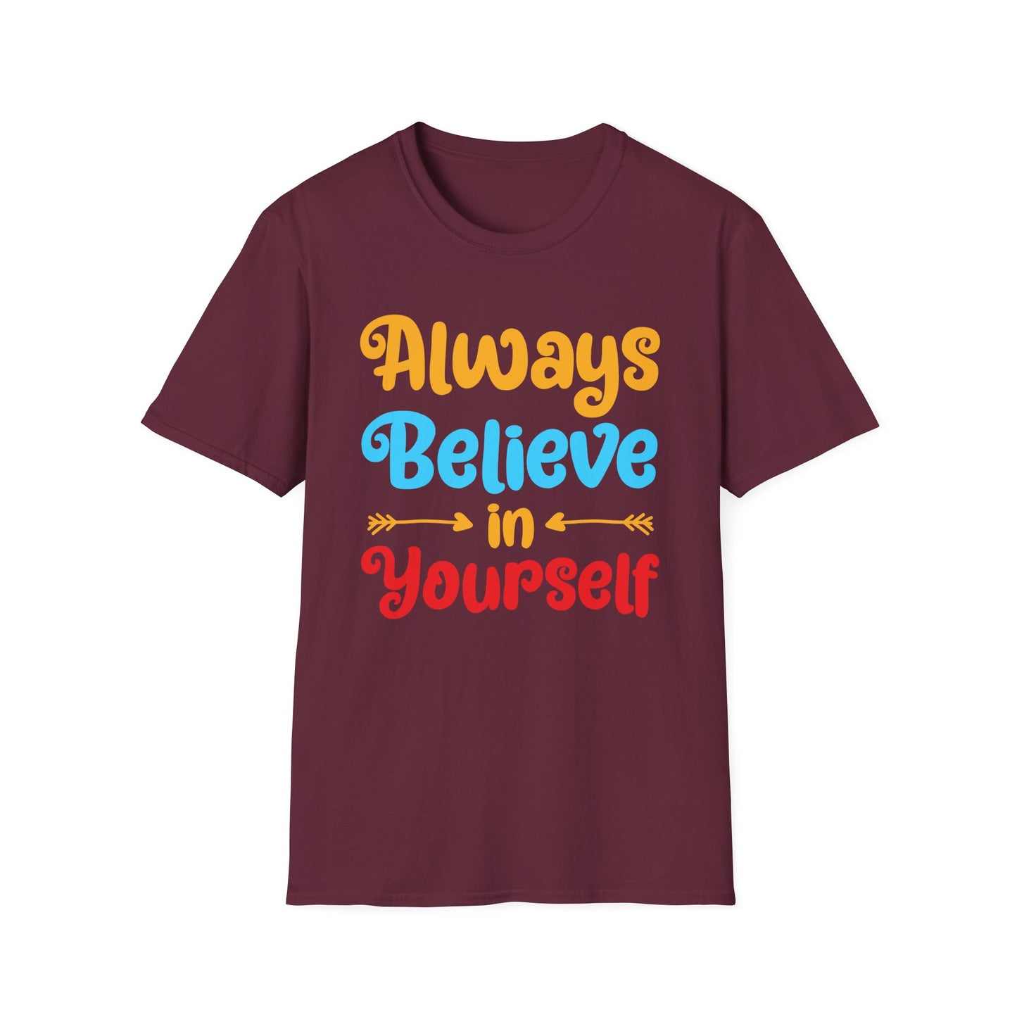 Always Believe in Yourself Unisex Softstyle T-Shirt