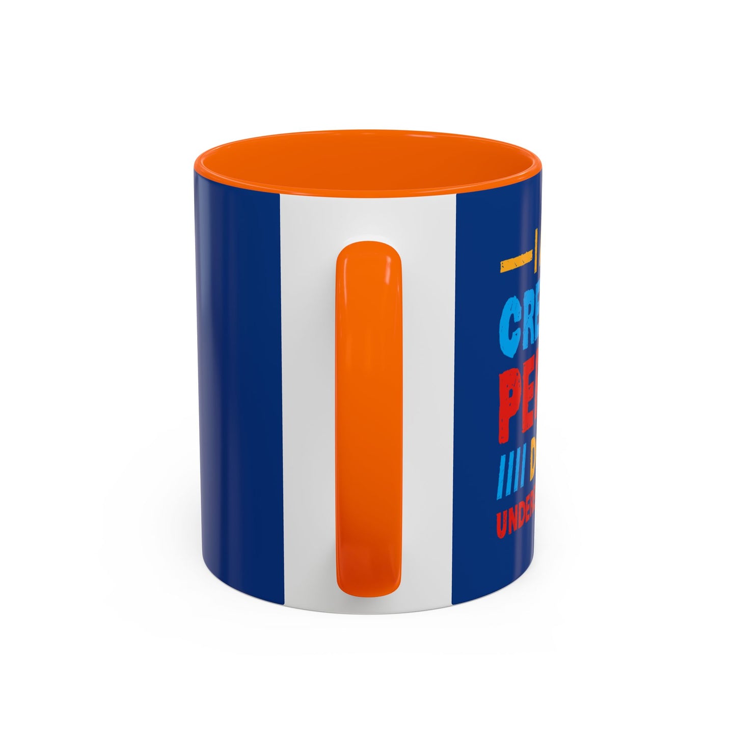 I Am A Creative Person Don't Understimate Me Accent Coffee Mug (11, 15oz)