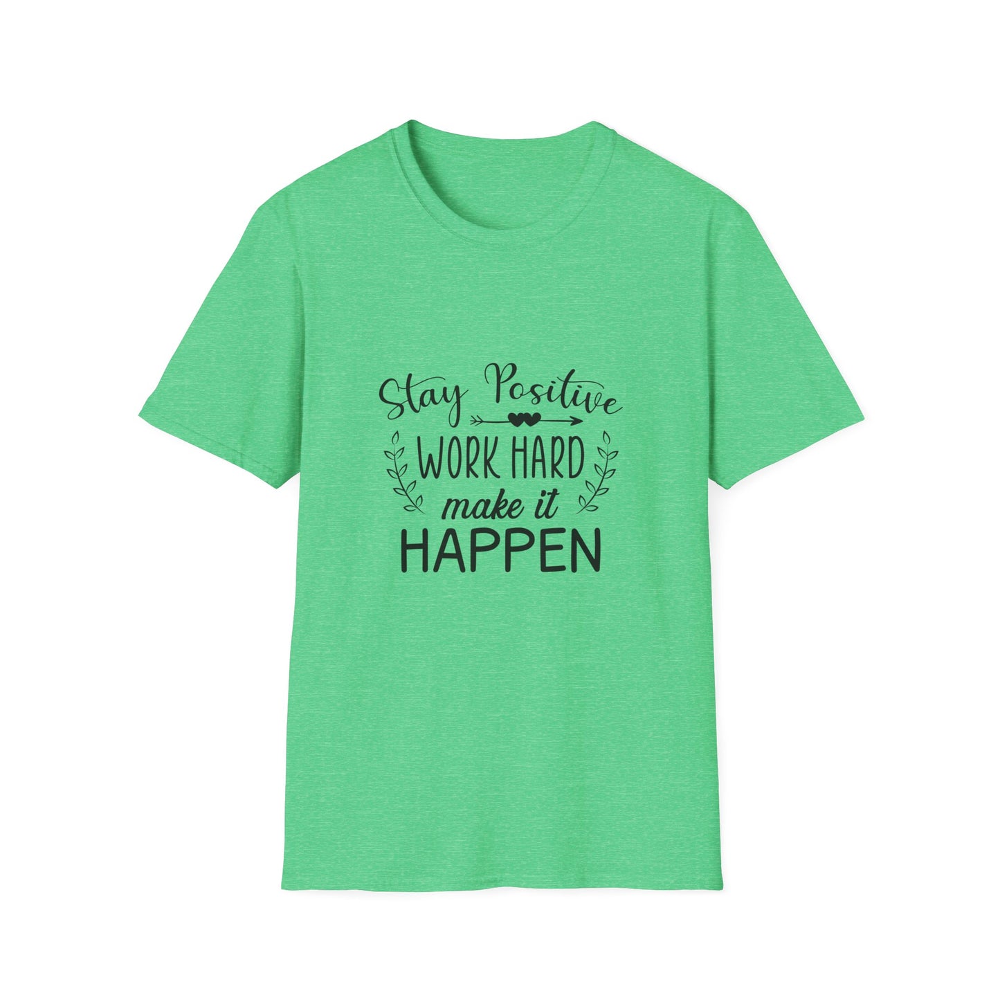 Stay Positive Work Hard Make It Happen Unisex Softstyle T-Shirt