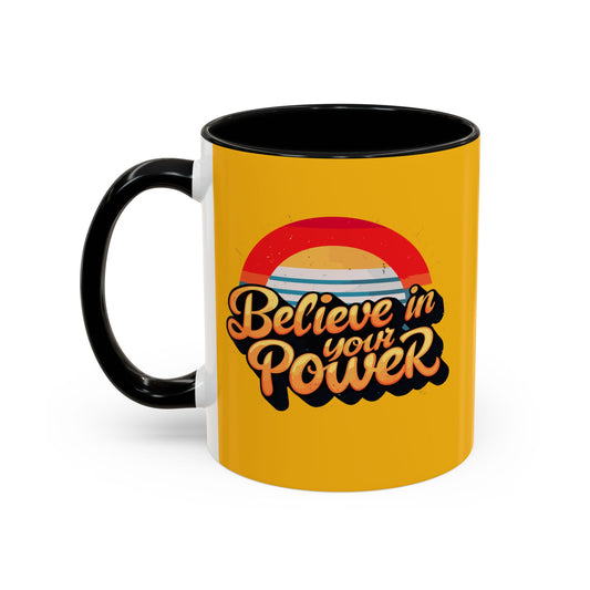 Believe In Your Power Accent Coffee Mug (11, 15oz)