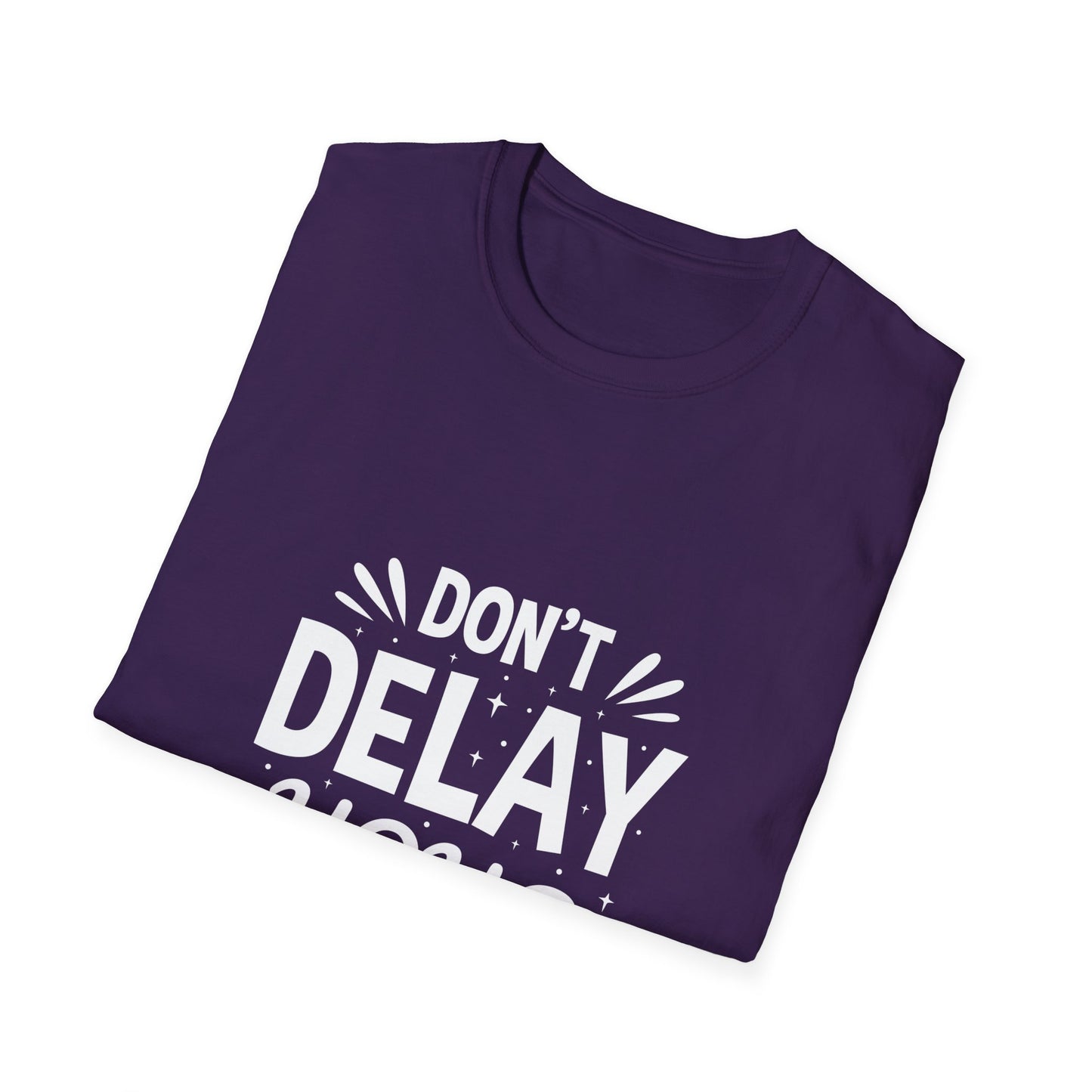 Don' t Delay Your Work Unisex Softstyle T-Shirt