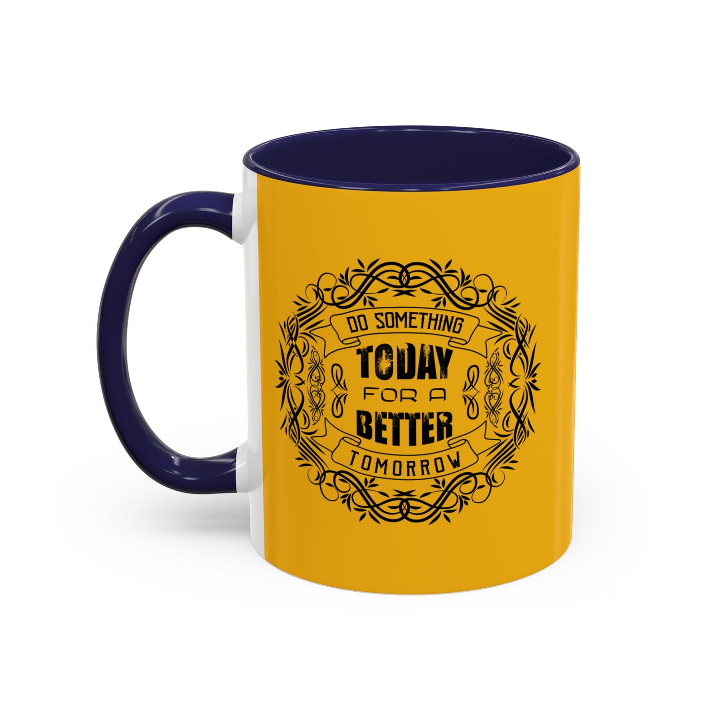 Do Something Today To A Better Tomorrow Accent Coffee Mug (11, 15oz)