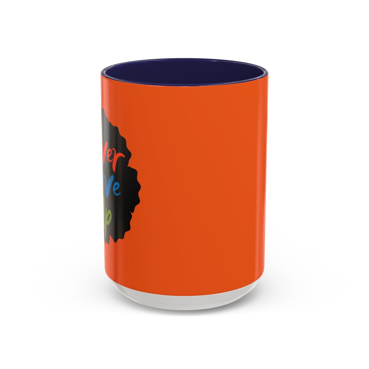 Never Give Up Accent Coffee Mug (11, 15oz)