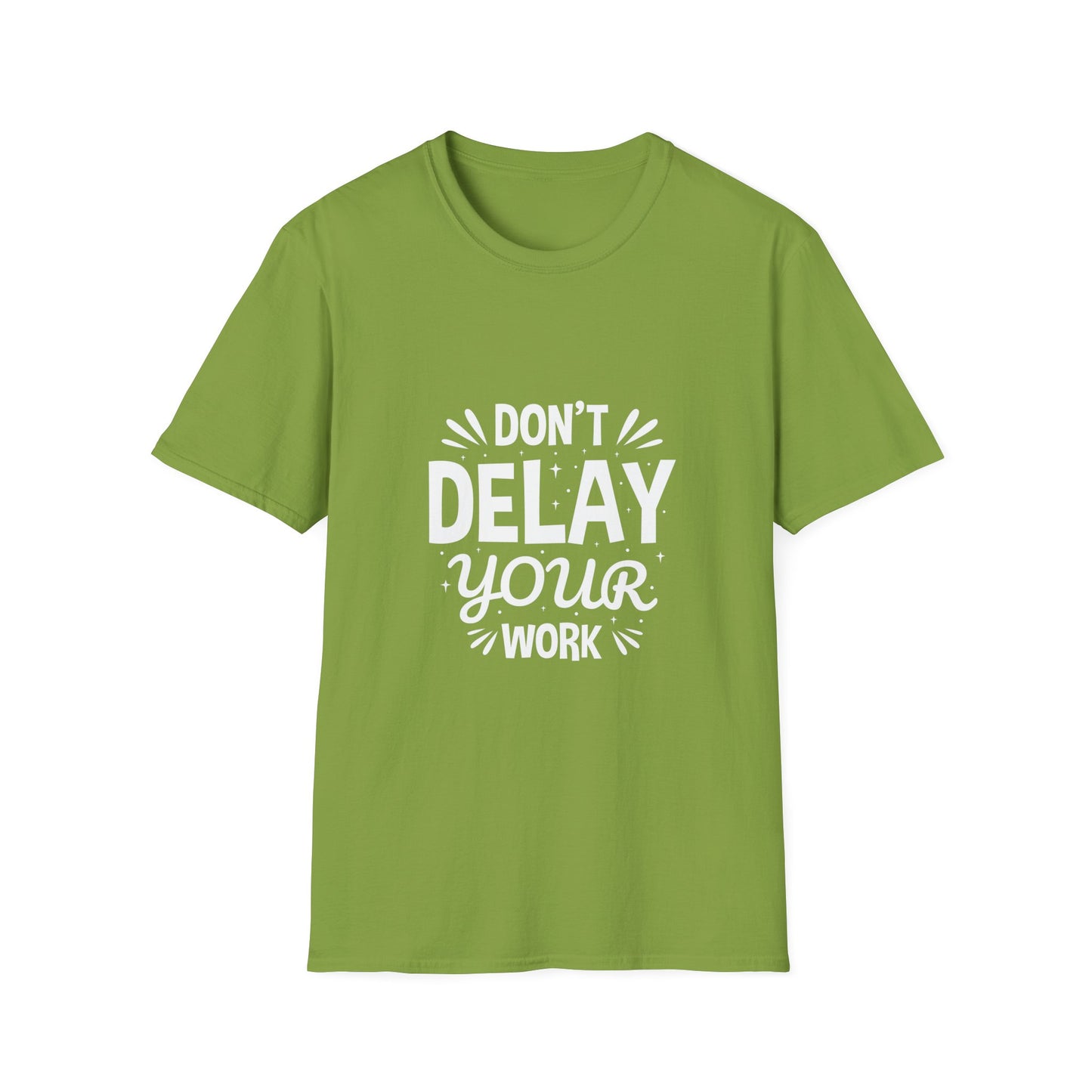 Don' t Delay Your Work Unisex Softstyle T-Shirt