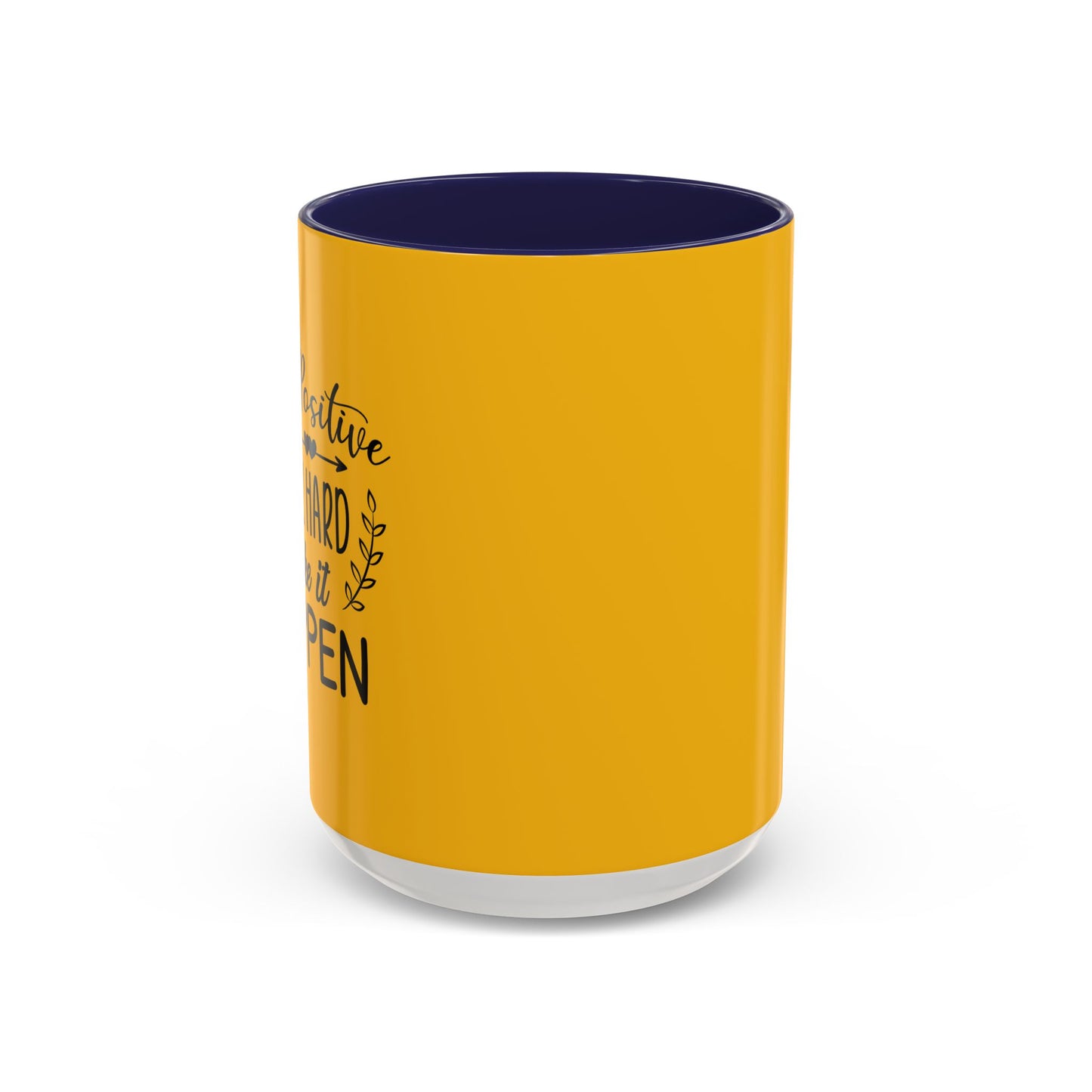 Stay Positive Work Hard Make It Happen Accent Coffee Mug (11, 15oz)