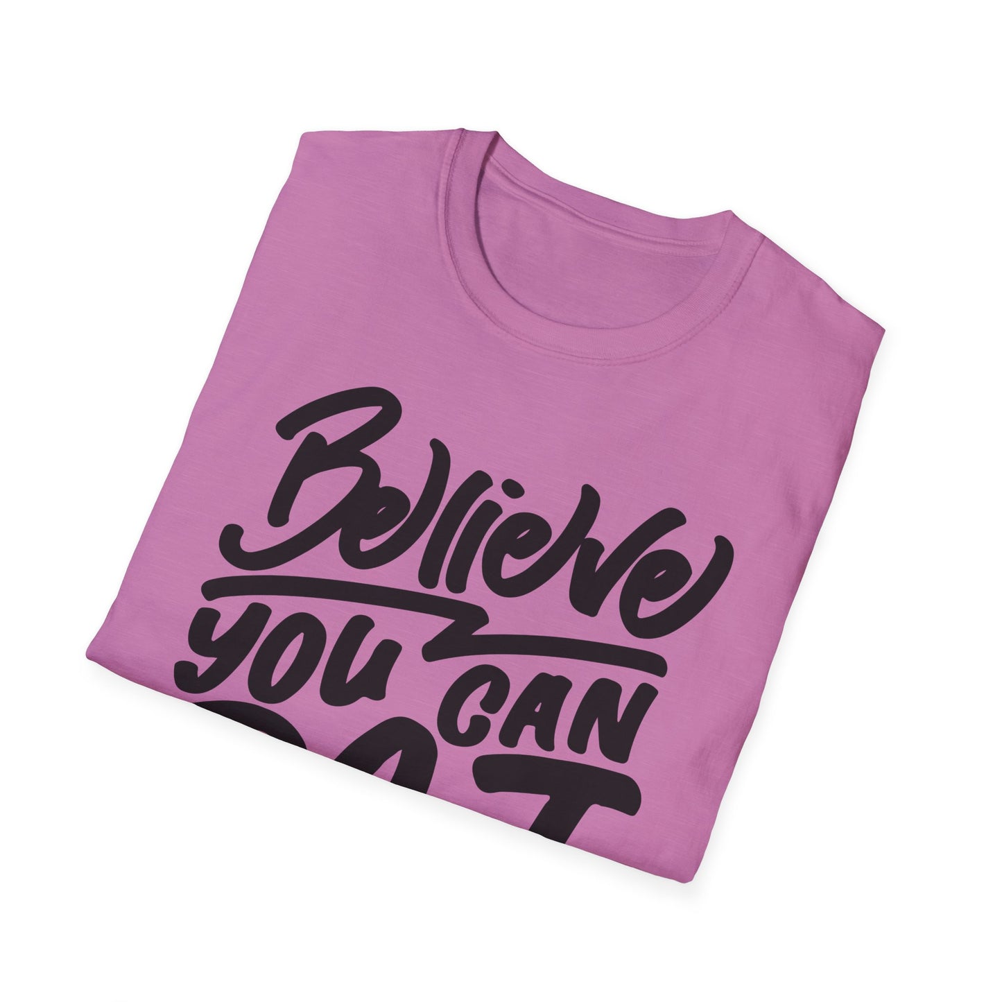 Believe You Can Do It  Unisex Softstyle T-Shirt