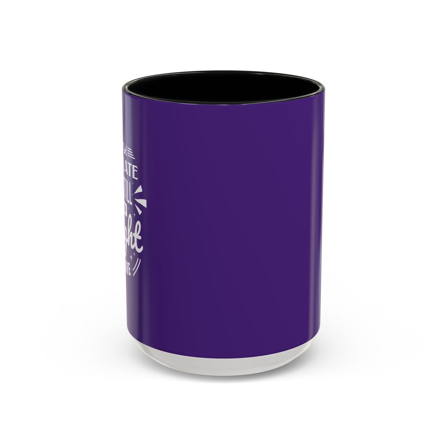 It's Not Too Late You Still Have A Bright Future Accent Coffee Mug (11, 15oz)