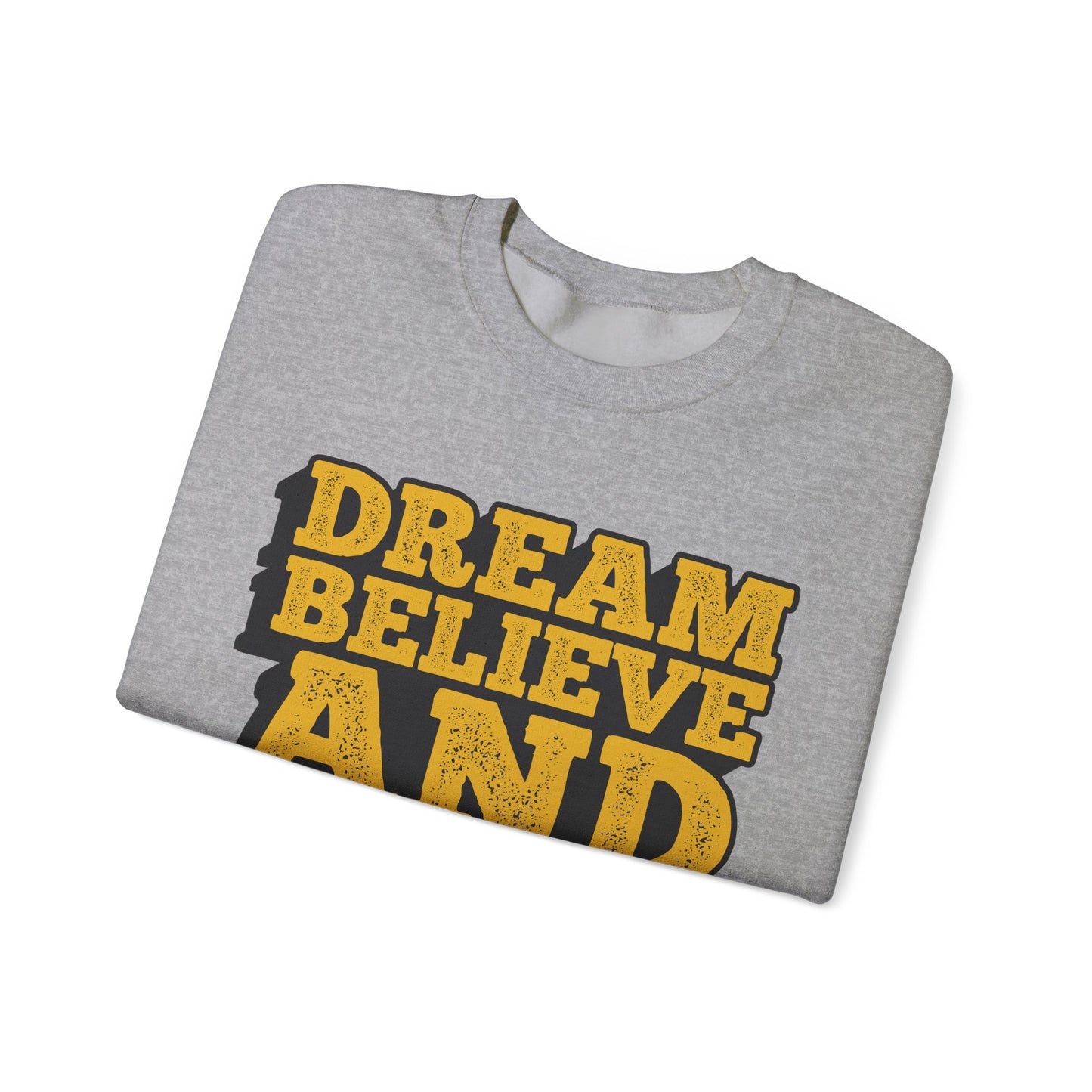 Dream Believe And Make It Happen Unisex Heavy Blend™ Crewneck Sweatshirt