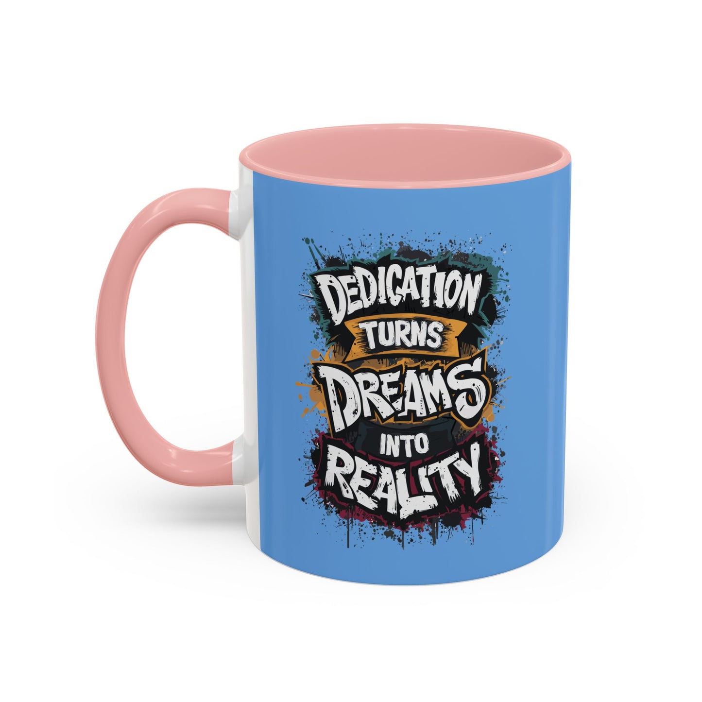 Dedication Turns Dreams Into Reality Accent Coffee Mug (11, 15oz)
