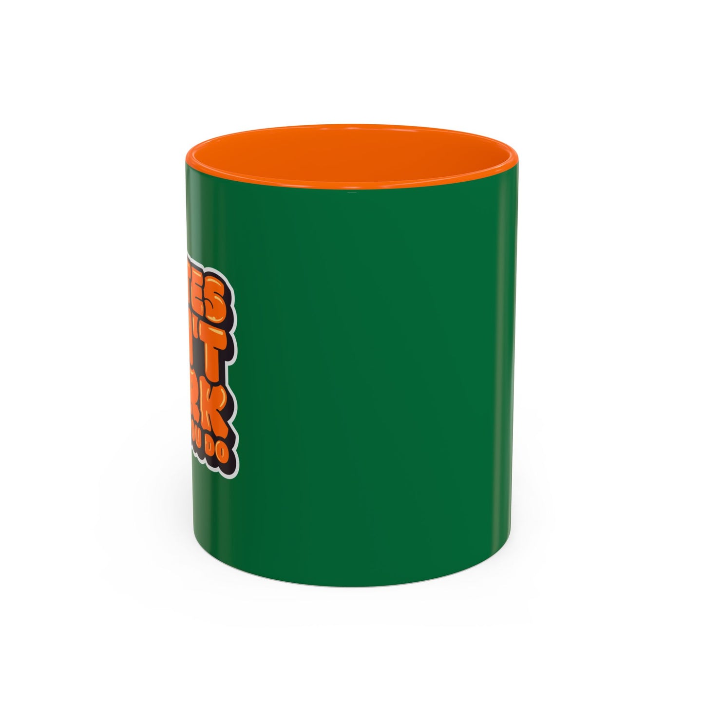 Quotes Don't Work Unless You Do Accent Coffee Mug (11, 15oz)